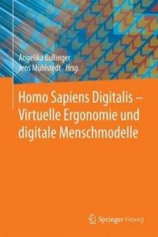 Könyv Homo Sapiens Digitalis - Virtuelle Ergonomie und digitale Menschmodelle Angelika C. Bullinger-Hoffmann