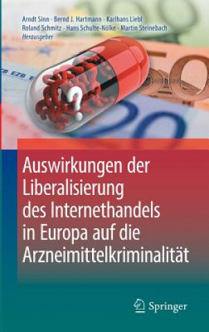 Kniha Auswirkungen Der Liberalisierung Des Internethandels in Europa Auf Die Arzneimittelkriminalitat Arndt Sinn