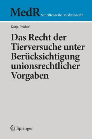 Könyv Das Recht der Tierversuche unter Berucksichtigung unionsrechtlicher Vorgaben Katja Pröbstl