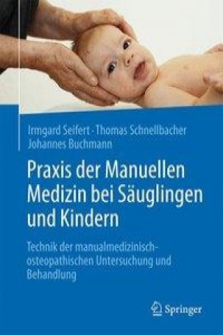 Kniha Praxis der Manuellen Medizin bei Sauglingen und Kindern Irmgard Seifert