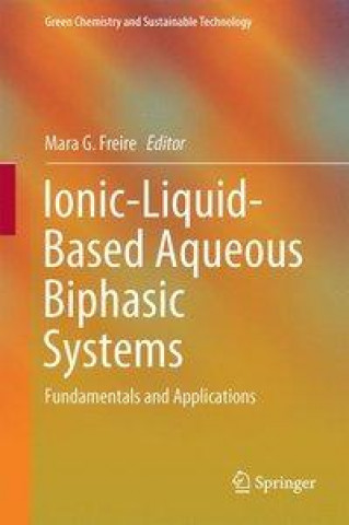 Könyv Ionic-Liquid-Based Aqueous Biphasic Systems Mara G. Freire