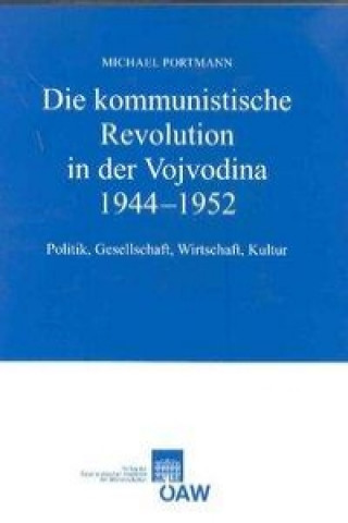 Kniha Die kommunistische Revolution in der Vojvodina 1944-1952 Michael Portmann