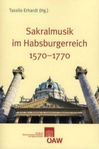 Buch Sakralmusik im Habsburgerreich 1570-1770 Tassilo Erhardt