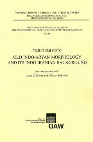 Kniha Old Indo-aryan Morphology and its Indo-iranian Background Toshifumi Goto