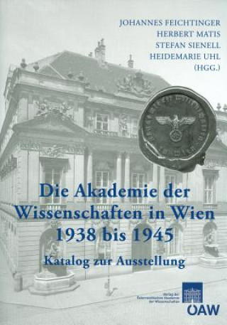Kniha Die Akademie der Wissenschaften in Wien 1938-1945 Herbert Matis