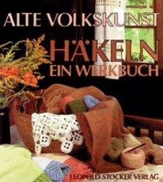 Książka Alte Volkskunst Häkeln - ein Werkbuch Steirisches Heimatwerk