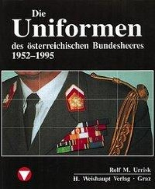 Könyv Die Fahrzeuge, Flugzeuge, Uniformen und Waffen des österreichischen Bundesheeres von 1918 - heute Rolf M. Urrisk