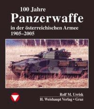 Книга 100 Jahre Panzerwaffe im österreichischen Heer Rolf M. Urrisk