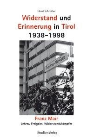 Kniha Widerstand und Erinnerung in Tirol 1938-1998 Horst Schreiber