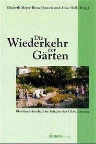 Kniha Die Wiederkehr der Gärten Elisabeth Meyer-Renschhausen