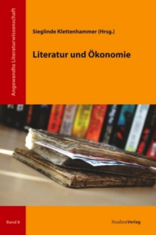 Könyv Literatur und Ökonomie Sieglinde Klettenhammer