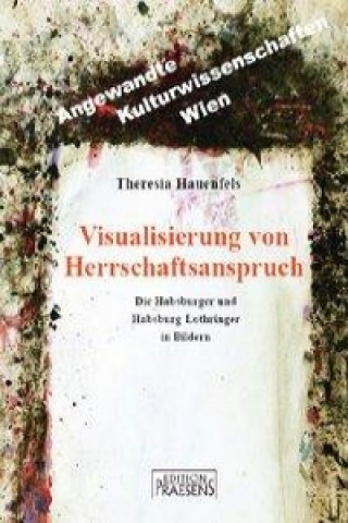 Kniha Hauenfels, T: Visualisierung von Herrschaftsanspruch Theresia Hauenfels