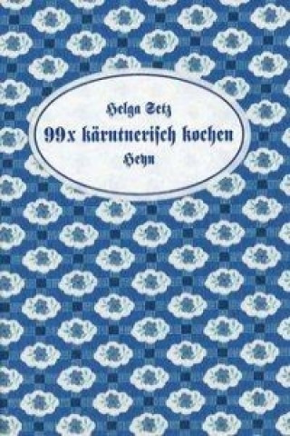 Livre 99 x kärntnerisch kochen Helga Setz