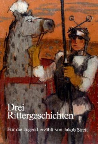 Kniha Drei Rittergeschichten Jakob Streit
