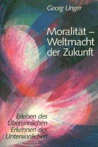 Kniha Moralität, Weltmacht der Zukunft Georg Unger