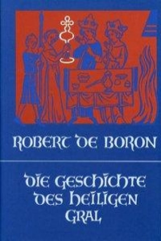 Libro Die Geschichte des Heiligen Gral Robert de Boron