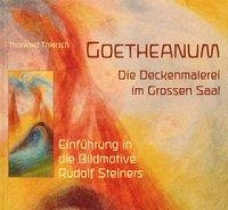 Knjiga Goetheanum. Die Deckenmalerei im Grossen Saal Thorwald Thiersch