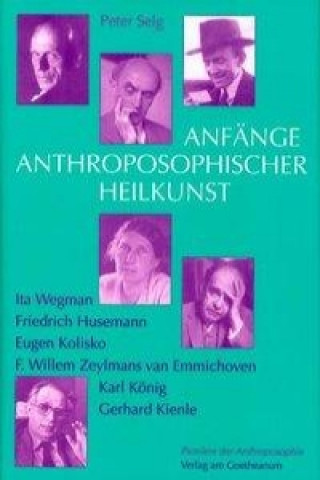 Książka Anfänge Anthroposophischer Heilkunst Peter Selg