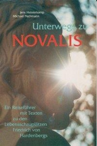 Book Unterwegs zu Novalis Jens Heisterkamp