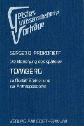 Könyv Die Beziehung des späteren Tomberg zu Rudolf Steiner und zur Anthroposophie Sergej O. Prokofieff