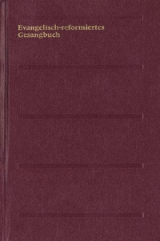 Kniha Evangelisch-reformiertes Gesangbuch. Gesangbuch der Evangelisch-reformierten Kirchen der deutschsprachigen Schweiz 