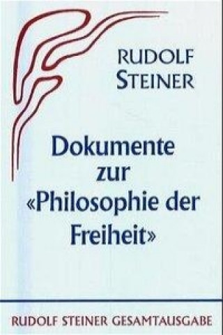 Kniha Die Philosophie der Freiheit. Grundzüge einer modernen Weltanschauung... / Dokumente zur "Philosophie der Freiheit" David Marc Hoffmann
