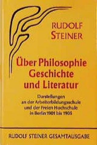 Knjiga Über Philosophie, Geschichte und Literatur Rudolf Steiner