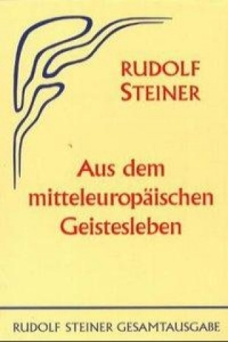 Buch Aus dem mitteleuropäischen Geistesleben Rudolf Steiner