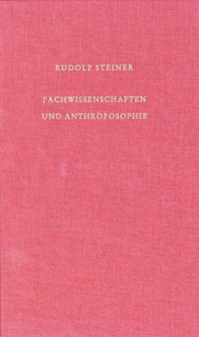 Könyv Fachwissenschaften und Anthroposophie Rudolf Steiner