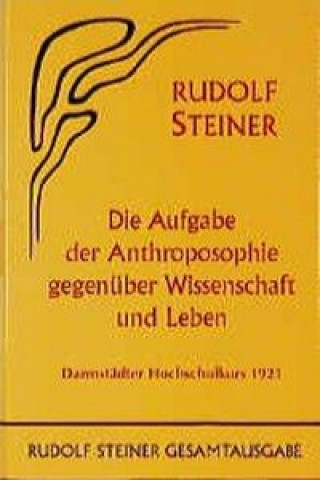 Książka Die Aufgabe der Anthroposophie gegenüber Wissenschaft und Leben Rudolf Steiner