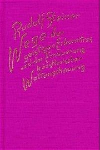 Książka Wege der geistigen Erkenntnis und der Erneuerung künstlerischer Weltanschauung Rudolf Steiner