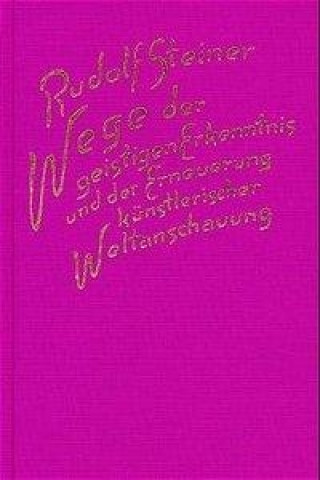 Knjiga Wege der geistigen Erkenntnis und der Erneuerung künstlerischer Weltanschauung Rudolf Steiner