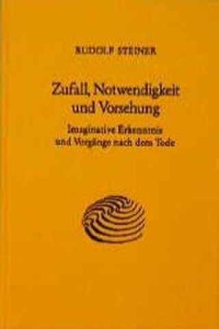 Kniha Zufall, Notwendigkeit und Vorsehung Rudolf Steiner