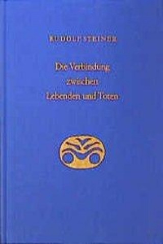 Książka Die Verbindung zwischen Lebenden und Toten Rudolf Steiner