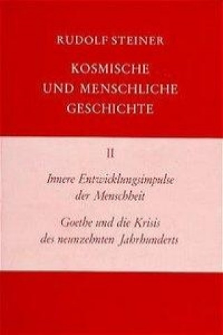 Könyv Innere Entwicklungsimpulse der Menschheit. Goethe und die Krisis des neunzehnten Jahrhunderts Rudolf Steiner