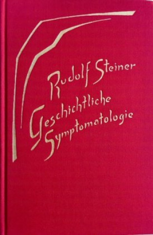 Kniha Geschichtliche Symptomatologie Rudolf Steiner