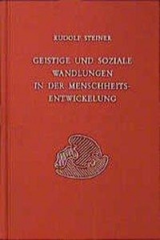 Carte Geistige und soziale Wandlungen in der Menschheitsentwickelung Rudolf Steiner