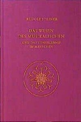 Könyv Das Wesen des Musikalischen und das Tonerlebnis im Menschen Rudolf Steiner