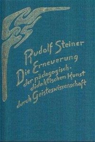 Βιβλίο Die Erneuerung der pädagogisch-didaktischen Kunst durch Geisteswissenschaft Rudolf Steiner