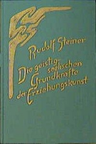 Livre Die geistig-seelischen Grundkräfte der Erziehungskunst Rudolf Steiner