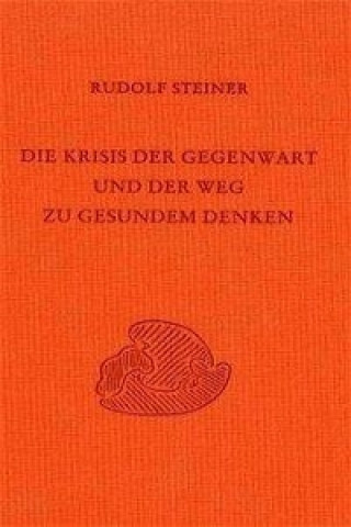 Kniha Die Krisis der Gegenwart Rudolf Steiner