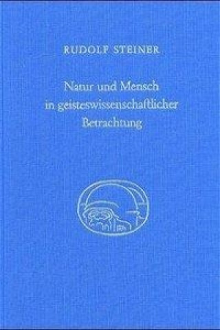 Kniha Steiner, R: Natur und Mensch in geisteswissenschaftlicher Be Rudolf Steiner
