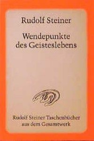 Kniha Wendepunkte des Geisteslebens Rudolf Steiner