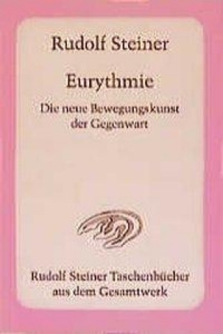 Книга Eurythmie - Die neue Bewegungskunst der Gegenwart Rudolf Steiner