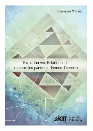 Knjiga Evolution von Relationen in temporalen partiten Themen-Graphen Dominique Vincent