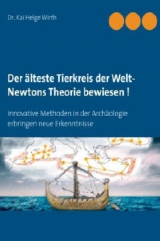Könyv Der älteste Tierkreis der Welt - Newtons Theorie bewiesen ! Kai Helge Wirth