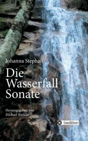 Kniha Die Wasserfall Sonate Johanna Stephan