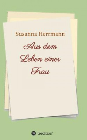 Könyv Aus dem Leben einer Frau Susanna Herrmann