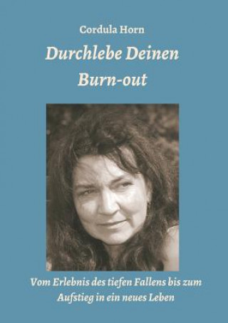 Книга Durchlebe Deinen Burn-out Cordula Horn