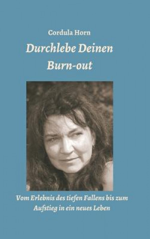 Könyv Durchlebe Deinen Burn-out Cordula Horn